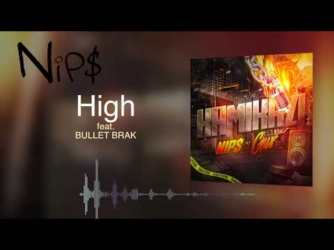 Nip$ X Gus - "High" feat. Bullet Brak [AUDIO]