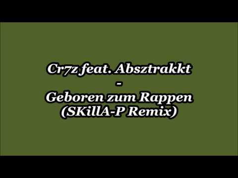 Cr7z feat. Absztrakkt - Geboren zum Rappen (SKillA-P Remix)