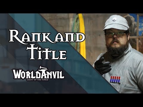 World Building: Adding Ranks & Titles in your TTRPG with World Anvil