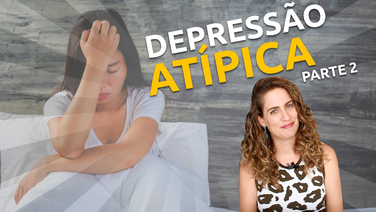 Quais os sintomas da Depressão Atípica ?  Psiquiatra Maria Fernanda Caliani