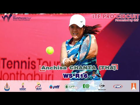 W40 NONTHABURI - ITF PRO CIRCUIT 2023 WS R16 – Anchisa CHANTA (THA) vs Punnin KOVAPITUKTED (THA)