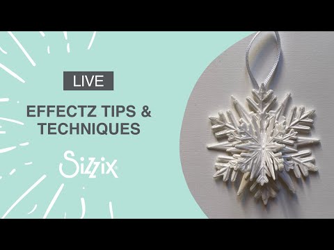 Sizzix: Tips & Techniques for using Effectz! By designer Debbie.