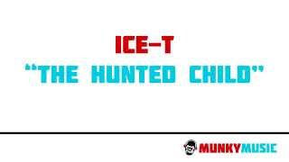 Ice-T - The Hunted Child