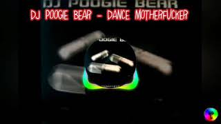 DJ POOGIE BEAR - Dance Motherfuckers
