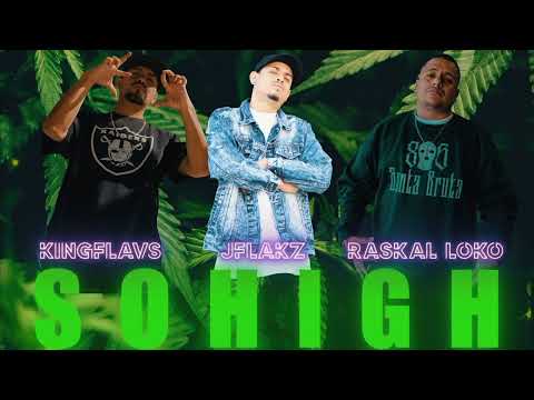 J flakz-*(So High)* FT King Flavs & Raskal Loko
