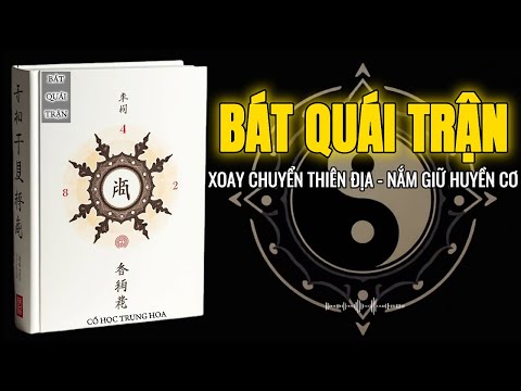 Bát Quái Trận Là Gì? – Bí Ẩn Trận Pháp Xoay Chuyển Thiên Địa | Cổ Học Trung Hoa