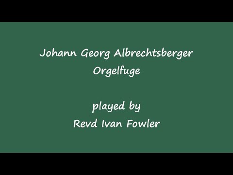 J G Albrechtsberger -  OrgelFuge