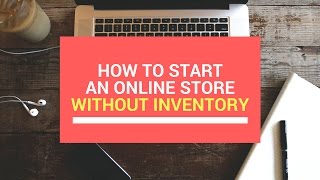 How to Start An Online Store Without Products