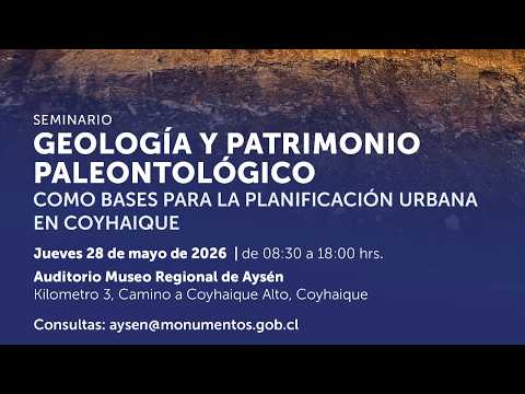 Seminario Geología y Patrimonio Paleontológico como bases para la planificación urbana en Coyhaique