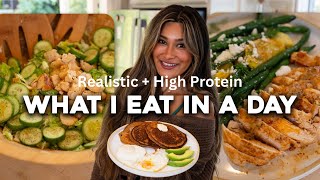 What I Eat in a Day! Easy +Realistic + High Protein