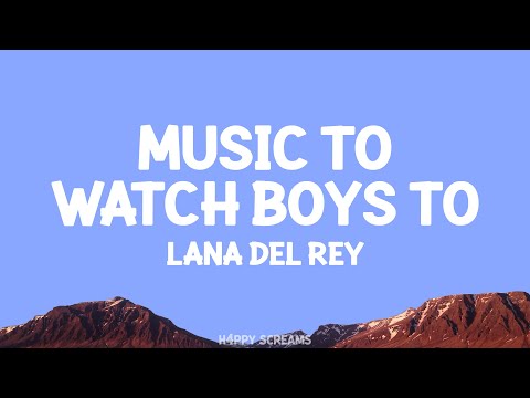 Lana Del Rey - Music To Watch Boys To