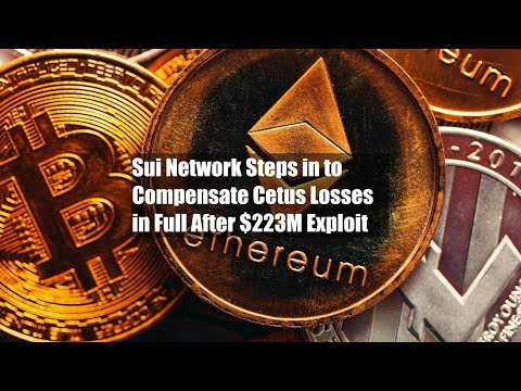 Sui Network Steps in to Compensate Cetus Losses in Full After $223M Exploit
