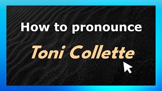 How to pronounce Toni Collette