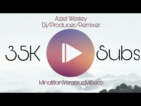 Ⓗ Dj Aziel Wesley - Special Set 2017 (35K Subscribers) Circuit + Electro + Tribe