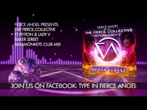 The Fierce Collective Ft. Peyton & Lady V - Baker Street - Bassmonkeys Club Mix - Fierce Angel