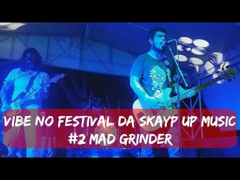 VIBE NO FESTIVAL DA SKAYP UP MUSIC #2 MAD GRINDER