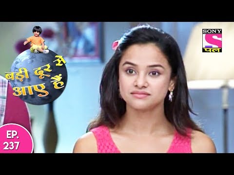 Badi Door Se Aaye Hain - बड़ी दूर से आये है - Episode 237 - 1st November, 2017