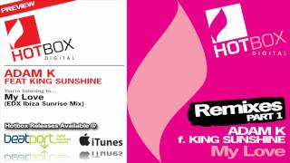 Adam K feat King Sunshine - My Love (EDX Ibiza Sunrise Mix) [Hotbox Digital]