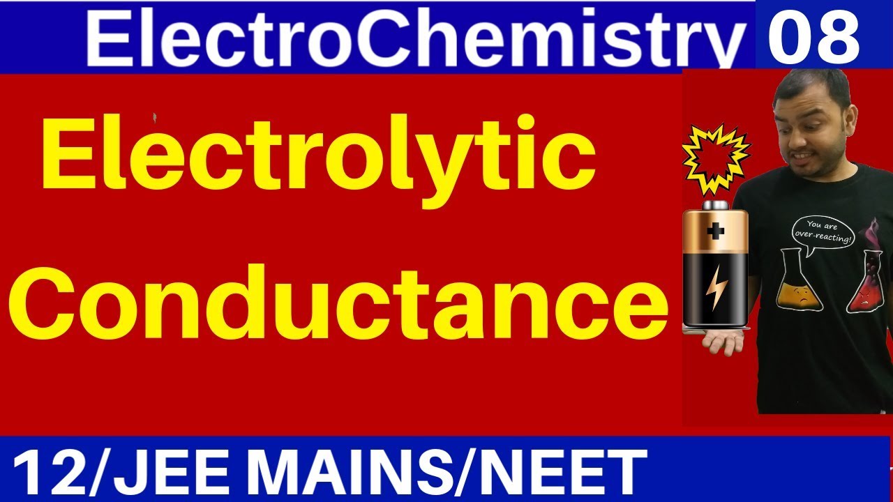 ElectroChemistry 08 : Electrolytic Conductance - Conductivity - Molar and Equivalent Conductivity
