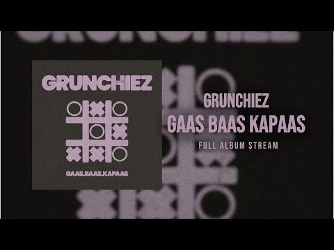 Gaas Baas Kapaas - Grunchiez  (FULL ALBUM STREAM)