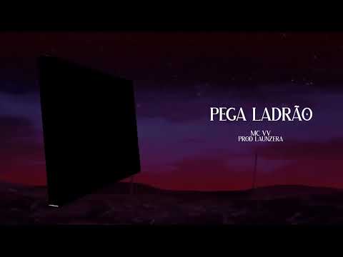 PEGA LADRÃO - MC VV FT BOFFE & SANINPLAY (PROD LAUNZERA)
