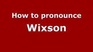 How to pronounce Wixson