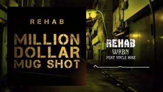 Rehab - WRBN (feat. Uncle Mike)[Official Audio]