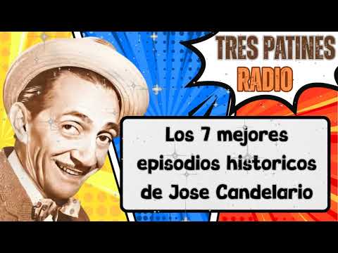 Los 7 mejores episodios históricos de José Candelario - TRES PATINES RADIO