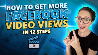 12 Step Guide On How To Get More Facebook Video Views