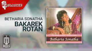 Download lagu Betharia Sonatha - Bakarek Rotan ( Karaoke Video) mp3