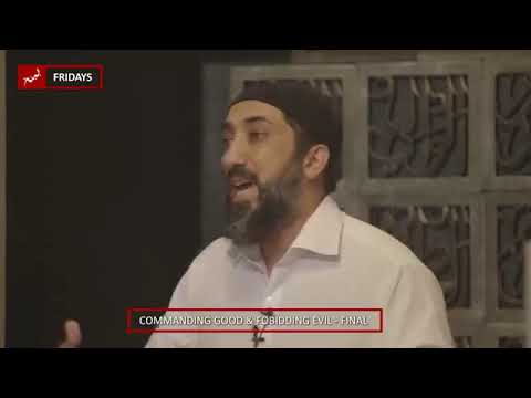 Commanding Good & Forbidding Evil (Final) - Khutbah by Nouman Ali Khan
