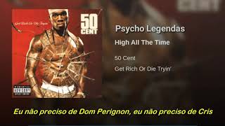 50 Cent - High All The Time (Legendado)