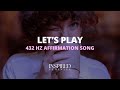 Let’s Play | 432 Hz Affirmation Song (Official Lyric Video)
