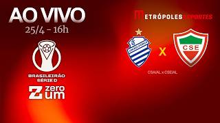 CSA x CSE - BRASILEIRÃO SÉRIE D 2026 - AO VIVO E COM IMAGENS - 25.04.26