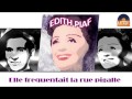 Edith Piaf - Elle frequentait la rue pigalle (HD ...