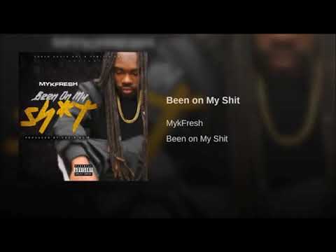 MykFresh - Been On My Shit (Prod. By Choir Boi)