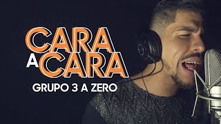 Cara a Cara – 3 a Zero