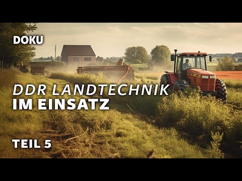DDR Landtechnik im Einsatz - Teil 5 (Ganze Dokumentation Landwirtschaft, Traktoren, Mähdrescher)