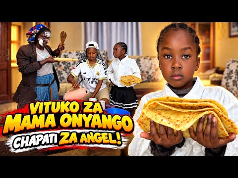 VITUKO ZA MAMA ONYANGO: Chapati za Angel full short movie