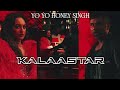 Kalaastar Song Status/Fullscreen Status/Honey Singh Kalaastar Status/Yo Yo Honey Singh Status