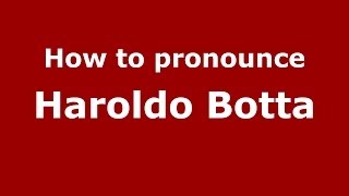 How to pronounce Haroldo Botta