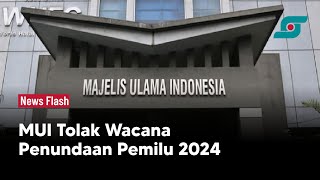 MUI Tolak Wacana Penundaan Pemilu 2024 | Opsi.id