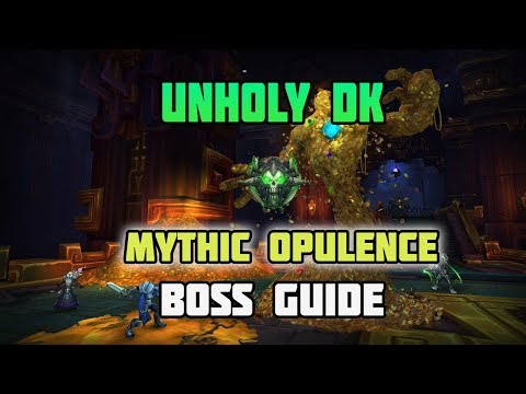 8.1 Unholy DK Mythic Opulence Commentary/Boss Guide