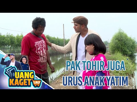 TERNYATA PAK TOHIR MENGURUS ANAK YATIM JUGA - UANG KAGET LAGI