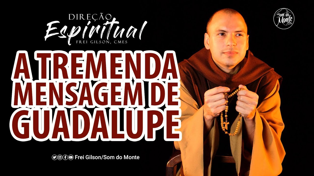 A tremenda mensagem de Guadalupe | Direção Espiritual - #94 - Frei Gilson