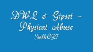 DWL & Gipset - Physical Abuse