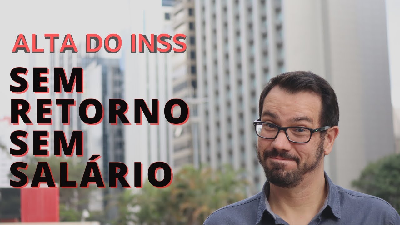 ALTA INSS | SEM SALÁRIO | SEM RETORNO |  EMPRESA MÉDICO DO TRABALHO - PROIBIU IMPEDIU | Limbo | 2022