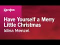 Have Yourself a Merry Little Christmas - Idina Menzel | Karaoke Version | KaraFun