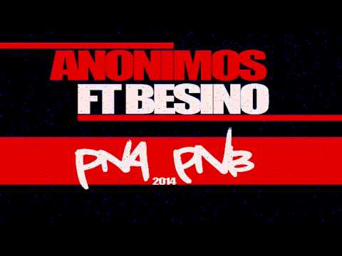 Anonimos Ft Besino -  Pna Pnb (2014)