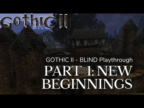 GOTHIC II BLIND in 2022 - First Playthrough: Part 1